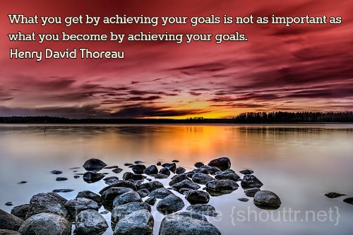 1What-you-get-by-achieving-your-goals-is-not-as-important-as-what-you-become-by-achieving-your-goals